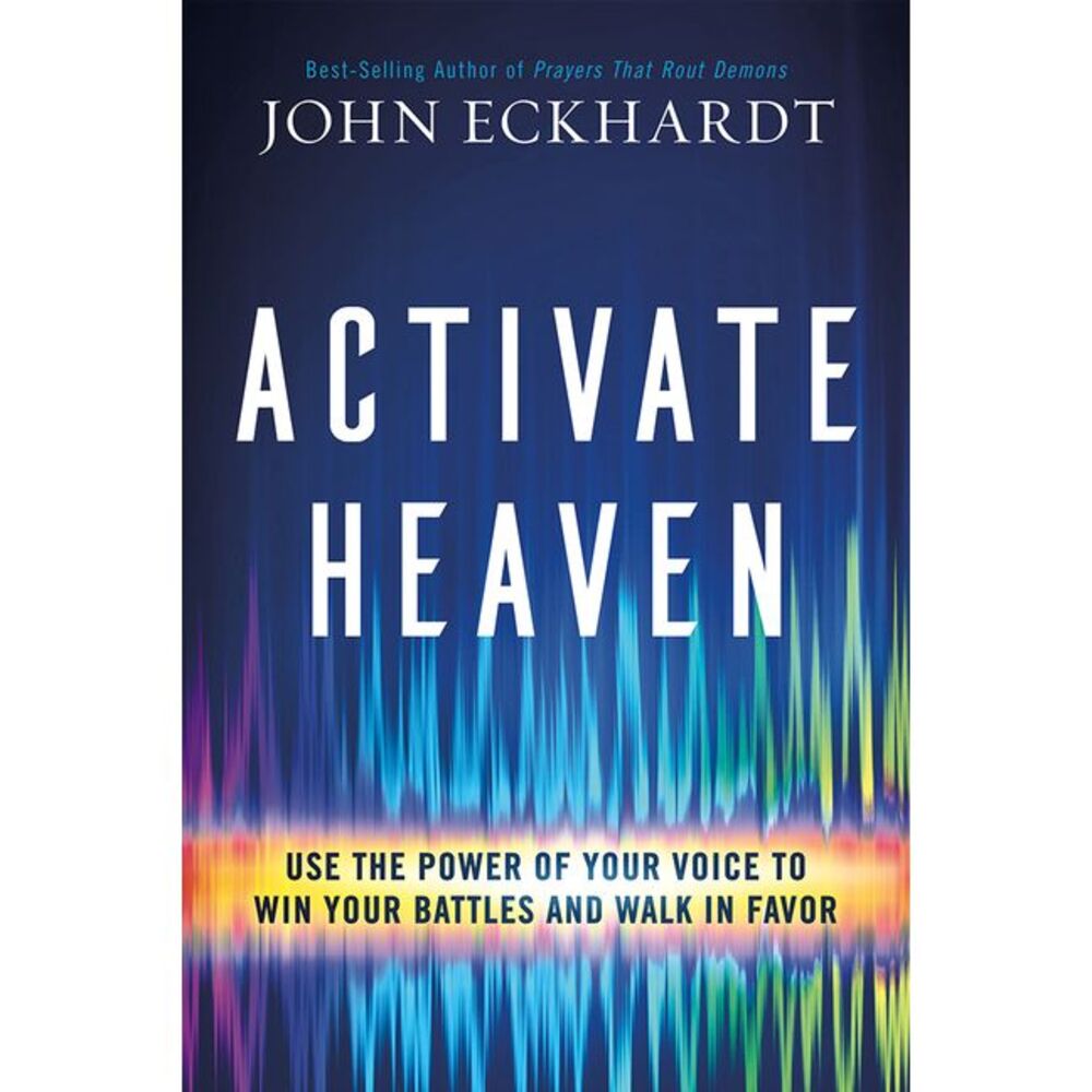 Activate Heaven: Use the Power of Your Voice to Win Your Battles and Walk in Fav
